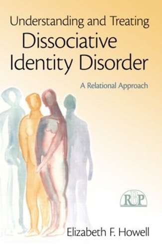 [object Object] «Understanding and Treating Dissociative Identity Disorder: A Relational Approach», автор Елізабет Ф. Хауелл - фото №1