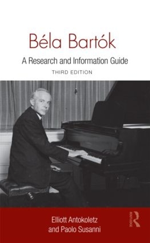 Паперова книга «Béla Bartók: A Research and Information Guide», авторів Елліот Антоколец, Паоло Сусанні - фото №1