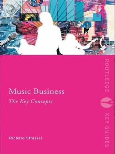 Бумажная книга «Music Business: The Key Concepts», автор Ричард Штрассер - фото №1