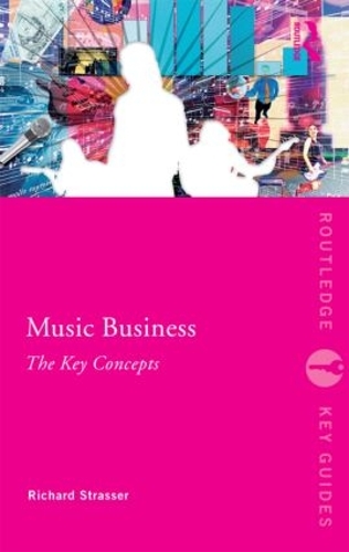 Бумажная книга «Music Business: The Key Concepts», автор Ричард Штрассер - фото №1