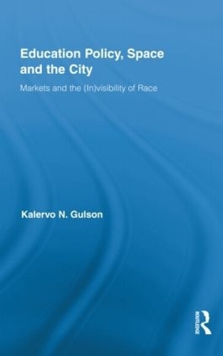 Бумажная книга «Education Policy, Space and the City: Markets and the (In)visibility of Race», автор Калерво Н. Гулсон - фото №1