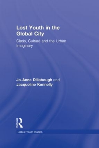 Бумажная книга «Lost Youth in the Global City: Class, Culture, and the Urban Imaginary», авторов Жаклин Кеннели, Джо-Энн Диллабаф - фото №1