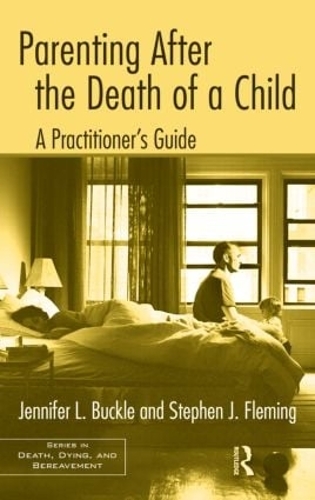 Бумажная книга «Parenting After the Death of a Child: A Practitioner's Guide», авторов Дженнифер Л. Бакл, Стивен Дж. Флеминг - фото №1