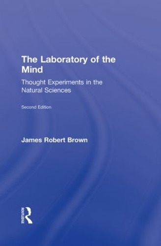 Бумажная книга «The Laboratory of the Mind: Thought Experiments in the Natural Sciences», автор Джеймс Роберт Браун - фото №1