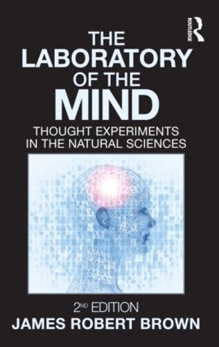 Паперова книга «The Laboratory of the Mind: Thought Experiments in the Natural Sciences», автор Джеймс Роберт Браун - фото №1