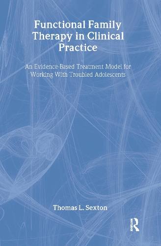 Паперова книга «Functional Family Therapy in Clinical Practice: An Evidence-Based Treatment Model for Working With Troubled Adolescents», автор Томас Л. Секстон - фото №1
