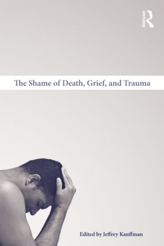 Бумажная книга «The Shame of Death, Grief, and Trauma» - фото №1
