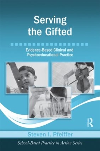 Бумажная книга «Serving the Gifted: Evidence-Based Clinical and Psychoeducational Practice», автор Стивен И. Пфайффер - фото №1