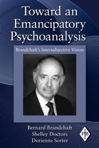 Бумажная книга «Toward an Emancipatory Psychoanalysis: Brandchaft's Intersubjective Vision», авторов Бернар Брандшафт, Дориен Сортер, Шелли Докторс - фото №1