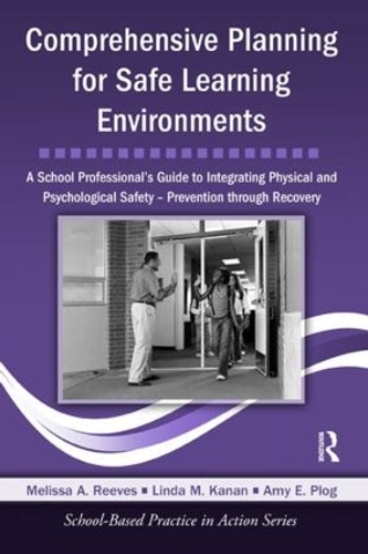 Бумажная книга «Comprehensive Planning for Safe Learning Environments: A School Professional's Guide to Integrating Physical and Psychological Safety – Prevention through Recovery», авторов Эми Э. Плог, Линда М. Канан, Мелисса А. Ривз - фото №1