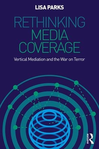Бумажная книга «Rethinking Media Coverage: Vertical Mediation and the War on Terror», автор Лиза Паркс - фото №1