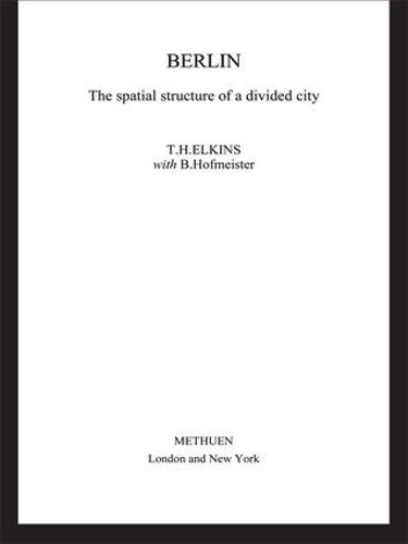 Паперова книга «Berlin: The Spatial Structure of a Divided City», авторів Дороті Елкінс, Т. Х. Елкінс - фото №1