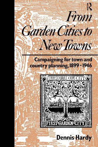 Бумажная книга «From Garden Cities to New Towns: Campaigning for Town and Country Planning 1899-1946», автор Деннис Харди - фото №1