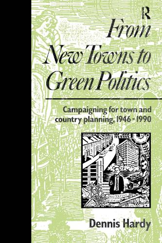 Paper book «From New Towns to Green Politics: Campaigning for Town and Country Planning 1946-1990», author Dennis Hardy - фото №1
