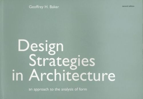 Паперова книга «Design Strategies in Architecture: An Approach to the Analysis of Form», автор Джеффрі Х. Бейкер - фото №1