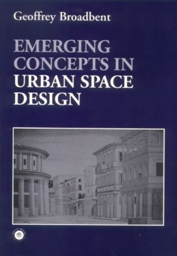 Бумажная книга «Emerging Concepts in Urban Space Design», автор Джеффри Бродбент - фото №1