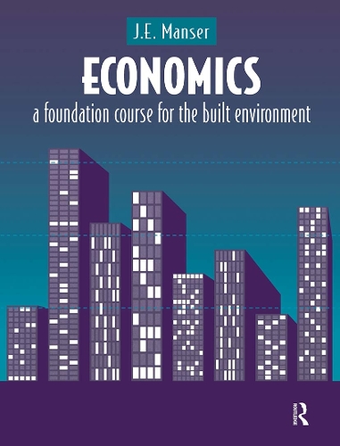 Бумажная книга «Economics: A Foundation Course for the Built Environment», автор Дж. Э. Мансер - фото №1