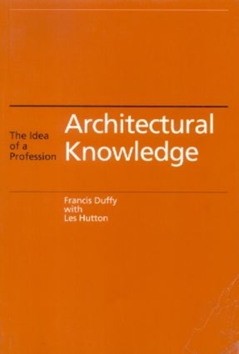 Бумажная книга «Architectural Knowledge: The Idea of a Profession», авторов Фрэнсис Даффи, Лес Хаттон - фото №1