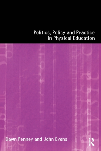 Бумажная книга «Politics, Policy and Practice in Physical Education», автор Доун Пенни - фото №1
