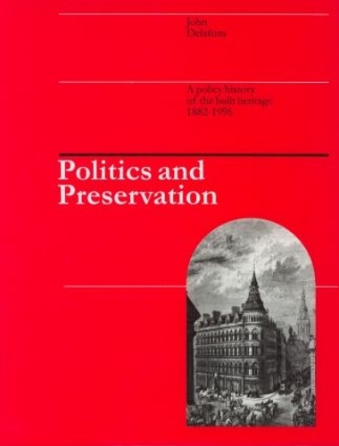 Бумажная книга «Politics and Preservation: A policy history of the built heritage 1882-1996», авторов Дж. Делафонс, Джон Делафонс - фото №1