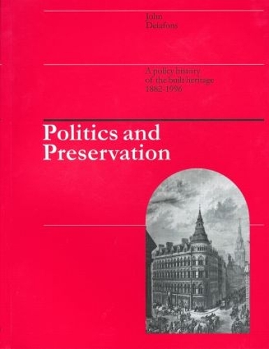 Бумажная книга «Politics and Preservation: A policy history of the built heritage 1882-1996», авторов Дж. Делафонс, Джон Делафонс - фото №1