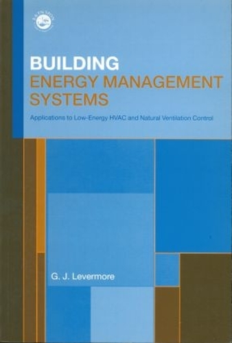 Бумажная книга «Building Energy Management Systems: An Application to Heating, Natural Ventilation, Lighting and Occupant Satisfaction», автор Джефф Левермор - фото №1