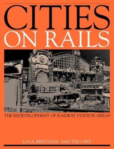 Бумажная книга «Cities on Rails: The Redevelopment of Railway Stations and their Surroundings», авторов Лука Бертолини, Тейхо Спит - фото №1