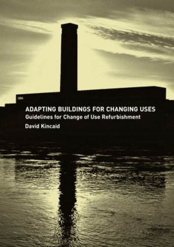 Паперова книга «Adapting Buildings for Changing Uses: Guidelines for Change of Use Refurbishment», автор Девід Кінкейд - фото №1