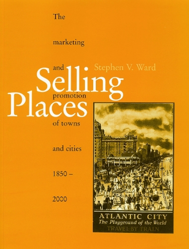 Бумажная книга «Selling Places: The Marketing and Promotion of Towns and Cities 1850-2000», автор Стивен Уорд - фото №1