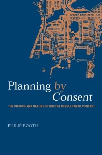 Бумажная книга «Planning by Consent: The Origins and Nature of British Development Control», автор Филип Бут - фото №1