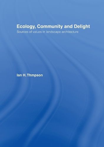 Бумажная книга «Ecology, Community and Delight: An Inquiry into Values in Landscape Architecture», автор Ян Томпсон - фото №1