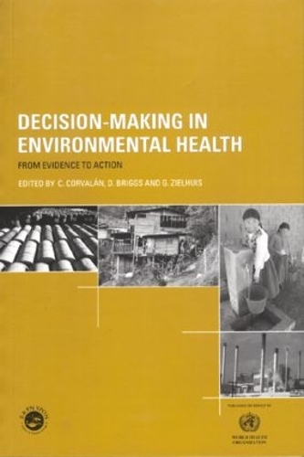 Бумажная книга «Decision-Making in Environmental Health: From Evidence to Action», авторов К. Корвалан, Д. Бриггс, Г. Зилхуис - фото №1
