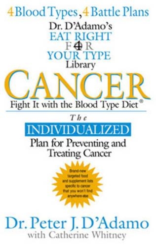 Бумажная книга «Cancer: Fight it with Blood Type Diet - the Individualised Plan for Preventing and Treating Cancer», автор Питер Дж. Д'Адамо - фото №1