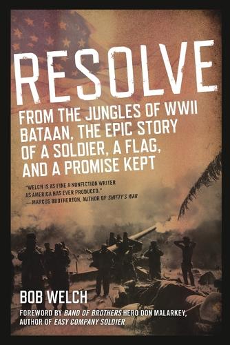 Паперова книга «Resolve: From the Jungles of WW II Bataan,The Epic Story of a Soldier, a Flag, and a Prom ise Kept», автор Боб Велч - фото №1