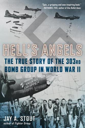 Бумажная книга «Hell's Angels: The True Story of the 303rd Bomb Group in World War II», автор Джей А. Стаут - фото №1