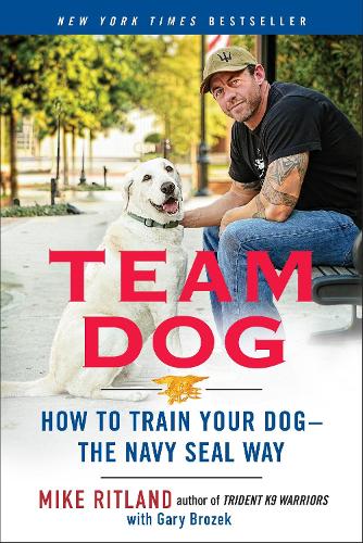 [object Object] «Team Dog: How to Establish Trust and Authority and Get Your Dog Perfectly Trained the Navy Seal Way», автор Майк Рітланд - фото №1