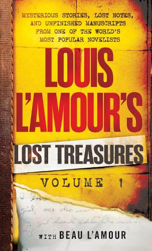 Паперова книга «Louis L'Amour's Lost Treasures: Volume 1: Mysterious Stories, Lost Notes, and Unfinished Manuscripts from One of the World's Most Popular Novelists», автор Луіс Ламур - фото №1
