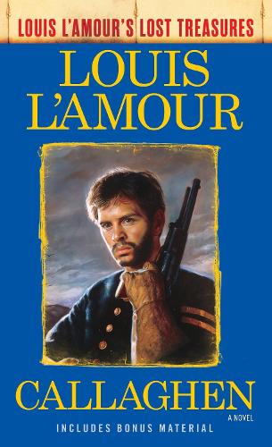 Паперова книга «Callaghen (Louis L'Amour's Lost Treasures): A Novel», автор Луіс Ламур - фото №1