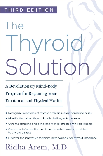 Бумажная книга «The Thyroid Solution (Third Edition): A Revolutionary Mind-Body Program for Regaining Your Emotional and Physical Health», автор Ридха Арем - фото №1
