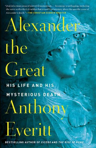 Паперова книга «Alexander the Great: His Life and His Mysterious Death», автор Ентоні Еверітт - фото №1