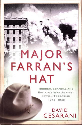 Бумажная книга «Major Farran's Hat: Murder, Scandal and Britain's War Against Jewish Terrorism 1945-1948», автор Дэвид Сезарани - фото №1
