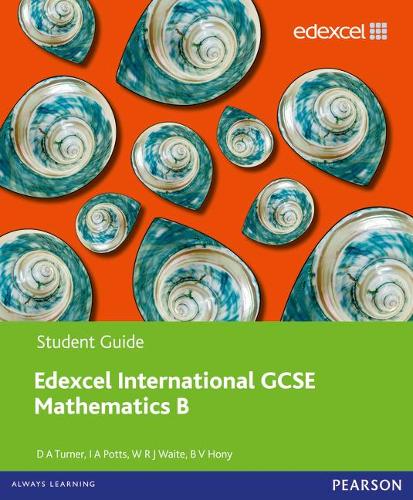 Бумажная книга «Pearson Edexcel International GCSE Mathematics B Student Book», авторов Б. В. Хони, Дэвид Тернер, И. А. Поттс, В. Р. Дж. Вейт - фото №1