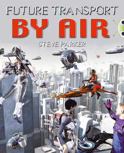 Бумажная книга «Bug Club Independent Non Fiction Year 4 Grey A Future Transport by Air», автор Стив Паркер - фото №1