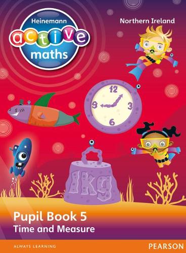 [object Object] «Heinemann Active Maths Northern Ireland - Key Stage 2 - Beyond Number - Pupil Book 5 - Time and Measure», авторов Хилари Колл, Линда Кит, Стив Миллс - фото №1