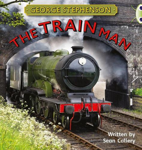 Бумажная книга «Bug Club Independent Non Fiction Year Two Gold B George Stephenson: The Train Man», автор Шон Кэллери - фото №1