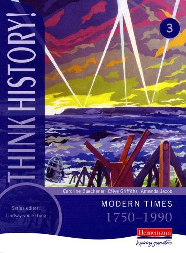 Бумажная книга «Think History: Modern Times 1750-1990 Core Pupil Book 3», авторов Аманда Джейкоб, Кэролайн Биченер, Клайв Гриффитс - фото №1
