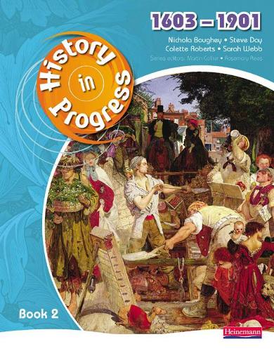 Бумажная книга «History in Progress: Pupil Book 2 (1603-1901)», авторов Колетт Робертс, Никола Боуги, Сара Уэбб, Стив Дэй - фото №1