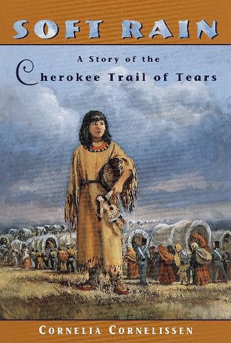 Бумажная книга «Soft Rain: A Story of the Cherokee Trail of Tears», автор Корнелия Корнелиссен - фото №1