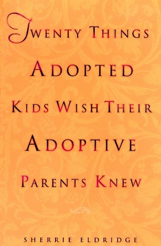 Паперова книга «Twenty Things Adopted Kids Wish Their Adoptive Parents Knew», автор Шеррі Елдрідж - фото №1