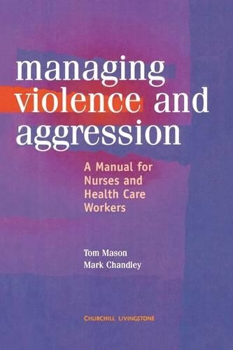 Бумажная книга «Management of Violence and Aggression: A Manual for Nurses and Health Care Workers», авторов Марк Чандли, Том Мейсон - фото №1